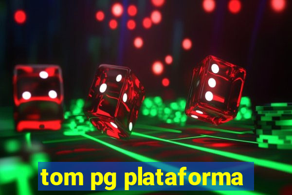 tom pg plataforma